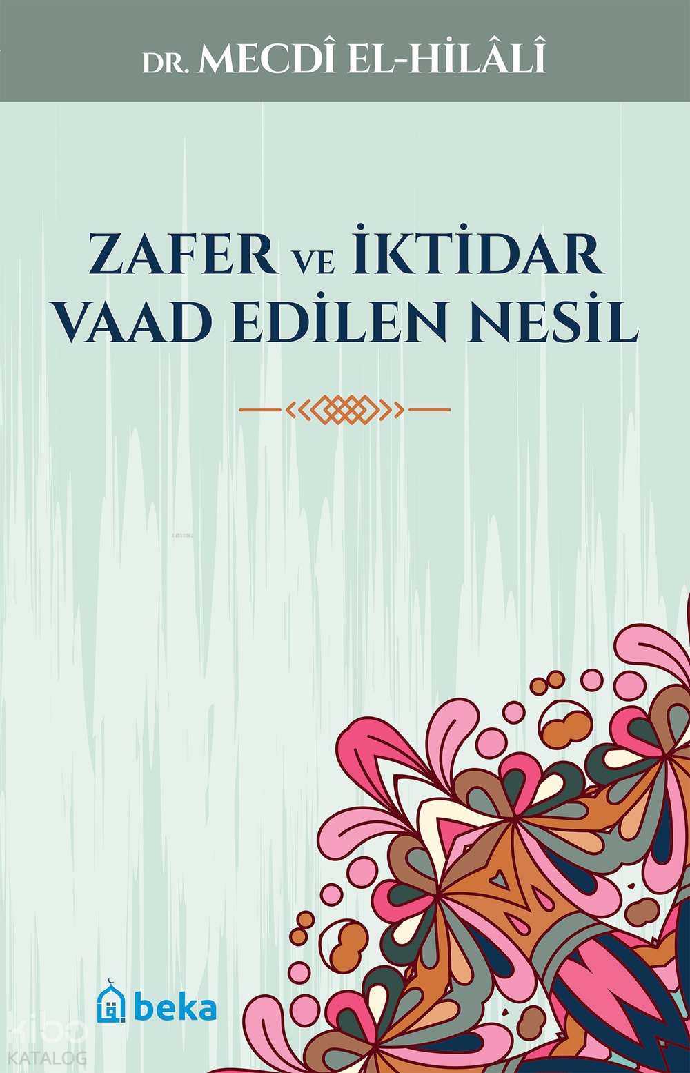 Zafer ve İktidar Vaad Edilen Nesil - Mecdi El-Hilali