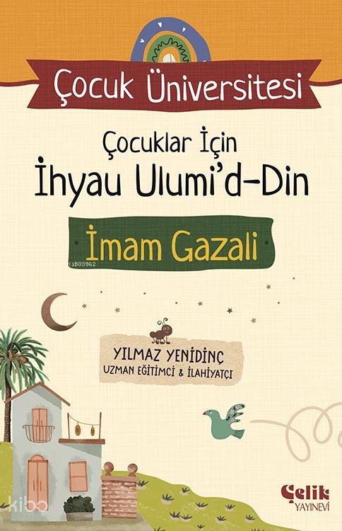 Çocuklar için İhyau Ulumiddin İmam Gazali - Çocuk Üniversitesi - Yılmaz Yenidinç