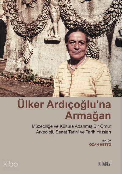 Ülker Ardıçoğlu’na Armağan Müzeciliğe ve Kültüre Adanmış Bir Ömür