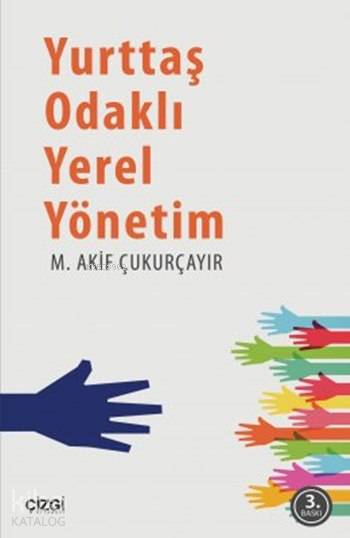 Yurttaş Odaklı Yerel Yönetim - M. Akif Çukurçayır