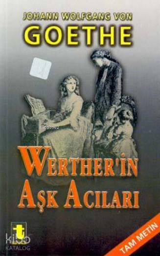 Wertherin Aşk Acıları - Johann Wolfgang Von Goethe