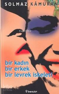 Bir Kadın Bir Erkek Bir Levrek İskeleti - Solmaz Kâmuran