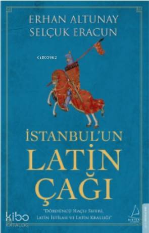 İstanbul'un Latin Çağı - Erhan Altunay, Selçuk Eracun