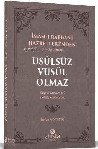 Usulsüz Vusul Olmaz