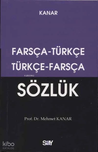 Farsça - Türkçe / Türkçe - Farsça Sözlük - Mehmet Kanar