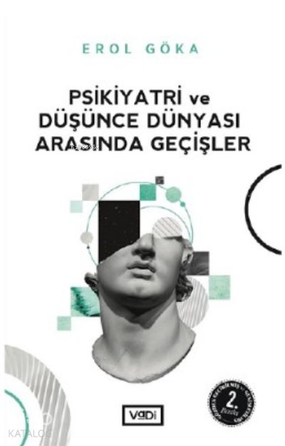Psikiyatri Ve Düşünce Dünyası Arasında Geçişler - Erol Göka