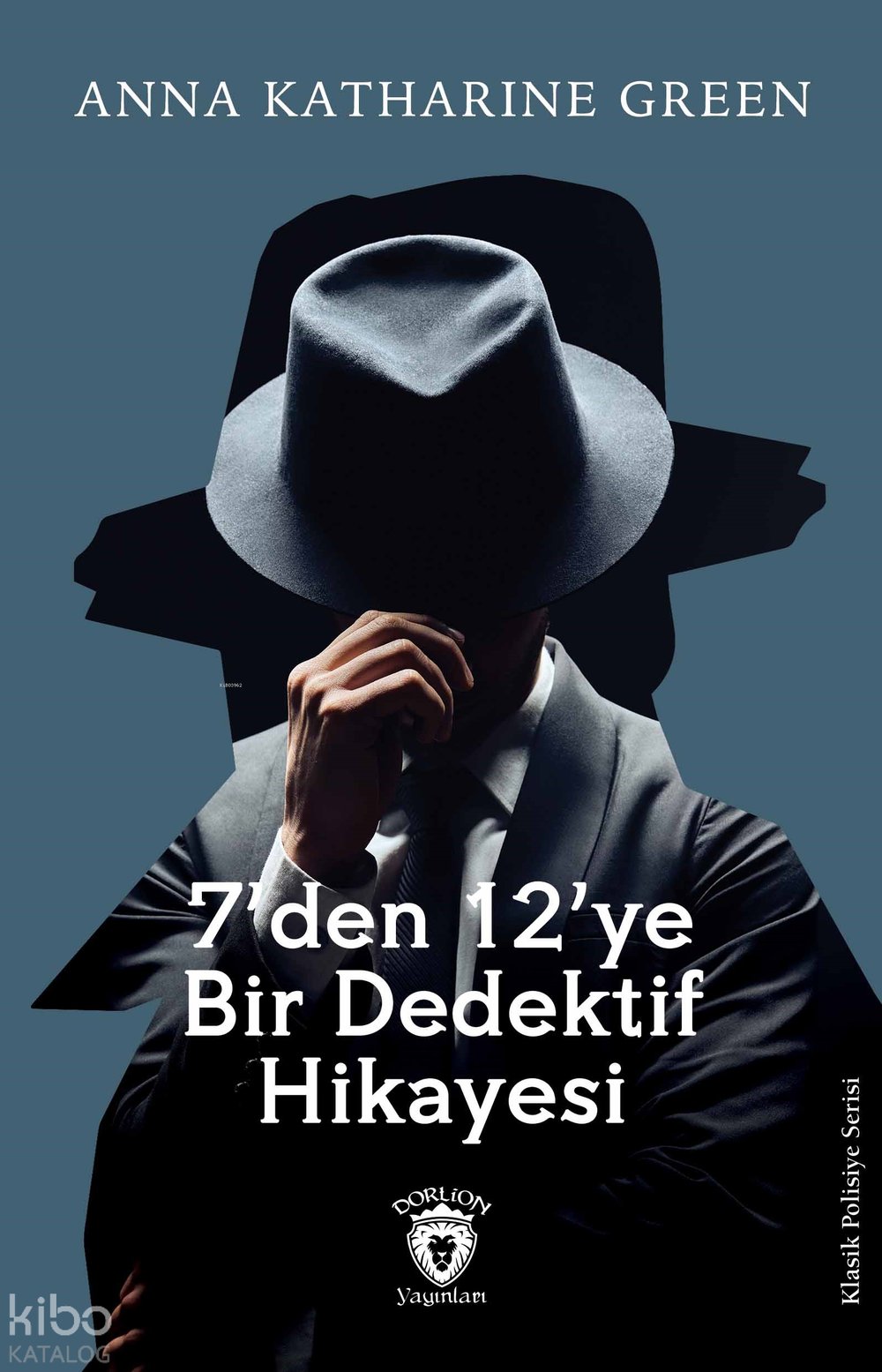 7’den 12’ye Bir Dedektif Hikayesi - Anna Katharine Green