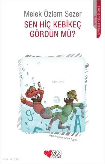 Sen Hiç Kebikeç Gördün Mü? - Melek Özlem Sezer