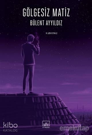 Gölgesiz Matiz - Bülent Ayyıldız