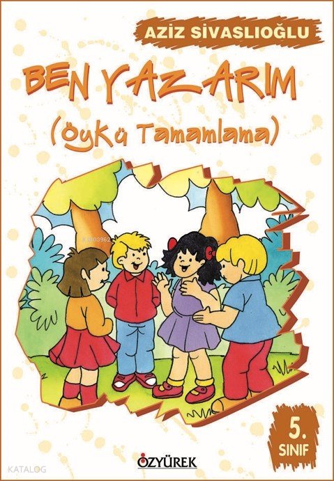 Ben Yazarım (Öykü Tamamlama) 5. Sınıf - Aziz Sivaslıoğlu