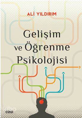 Gelişim ve Öğrenme Psikolojisi - Ali Yıldırım