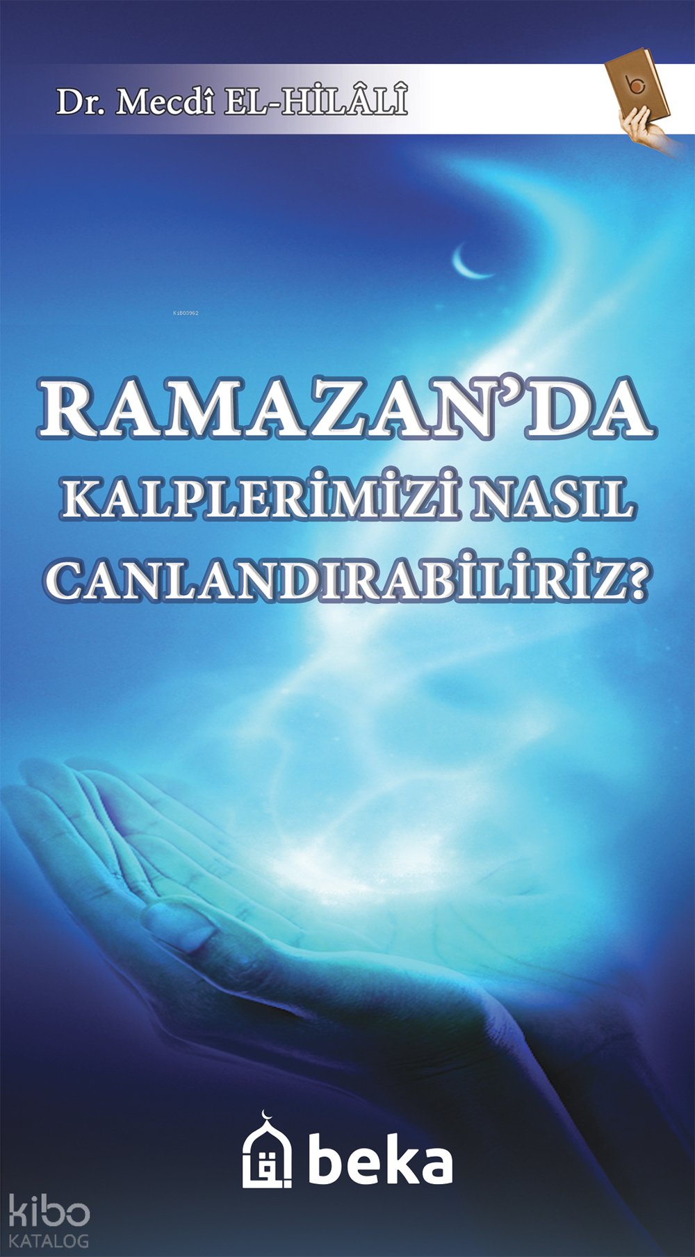 Ramazan'da Kalplerimizi Nasıl Canlandırabiliriz? - Mecdi El-Hilali