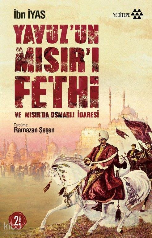 Yavuz'un Mısır'ı Fethi ve Mısır' da Osmanlı İdaresi - İbn İyas