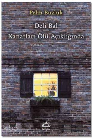 Deli Bal - Kanatları Ölü Açıklığında - Pelin Buzluk
