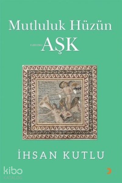Mutluluk Hüzün Aşk