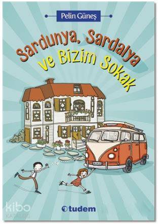 Sardunya, Sardalya ve Bizim Sokak - Pelin Güneş