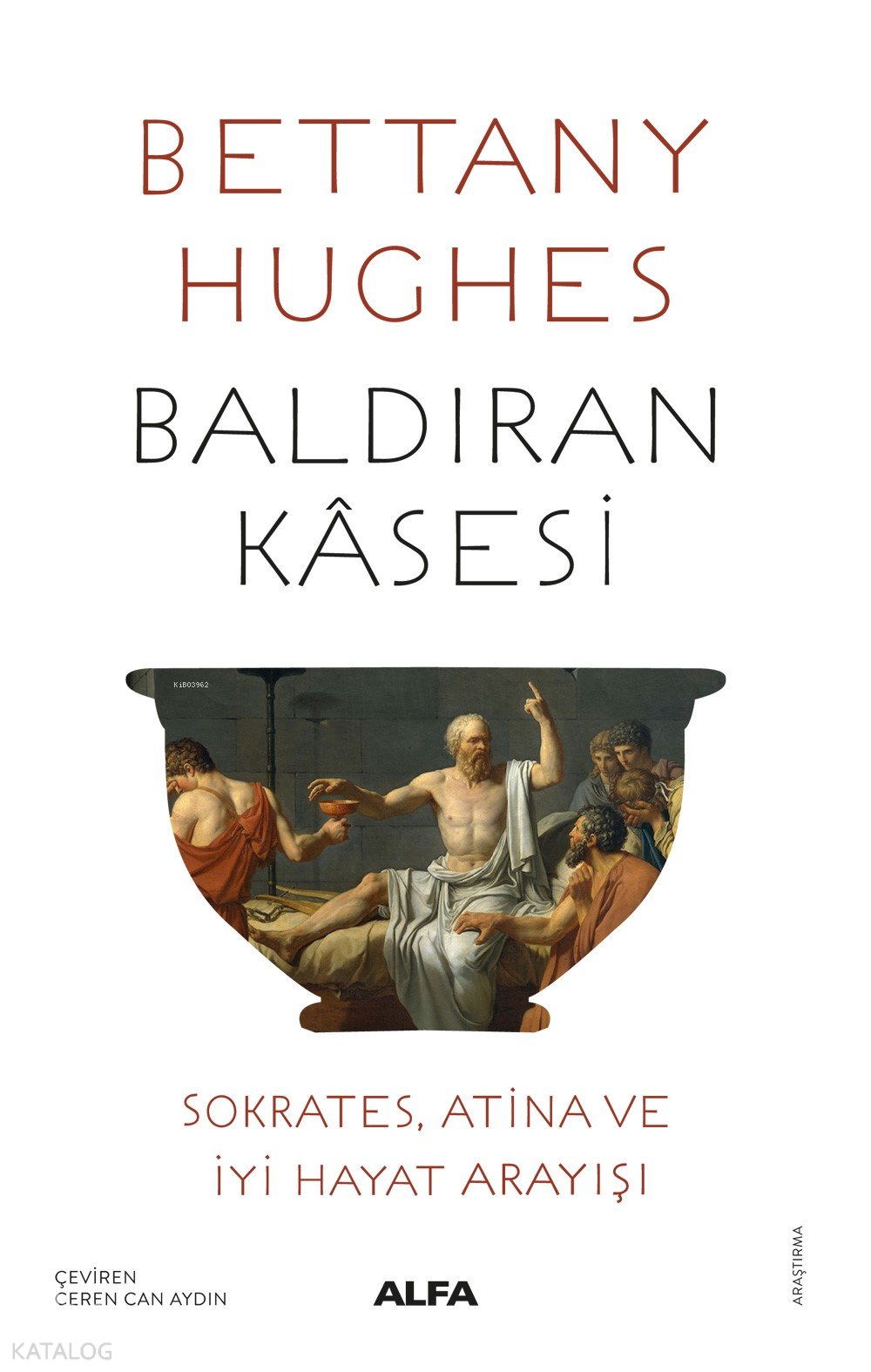 Baldıran Kâsesi - Bettany Hughes