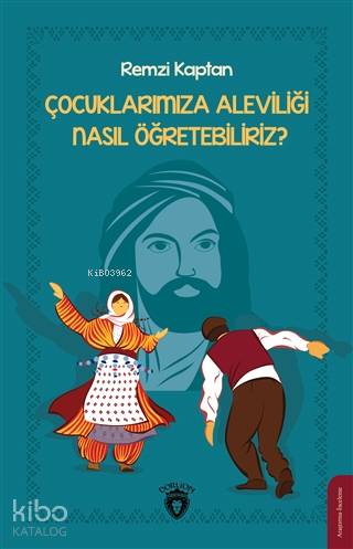 Çocuklarımıza Aleviliği Nasıl Öğretebiliriz? - Remzi Kaptan