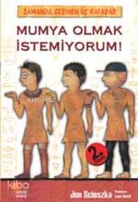 Mumya Olmak İstemiyorum!
