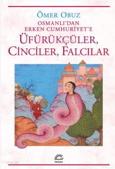 Üfürükçüler , Cinciler , Falcılar - Osmanlı'dan Erken Cumhuriyet'e - Ömer Obuz