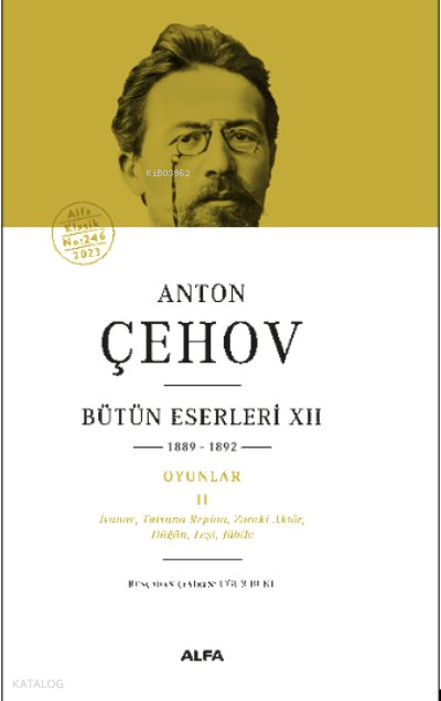 Bütün Eserleri Xıı 1889-1892 Oyunlar Iı İvanov, Tatyana Repina, Zoraki Aktör, Düğün, Leşi, Jübile - Anton Çehov