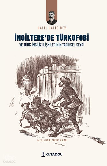 İngiltere'de Türkofobi ve Türk İngiliz İlişkilerinin Tarihsel Seyri - Halil Halid Bey