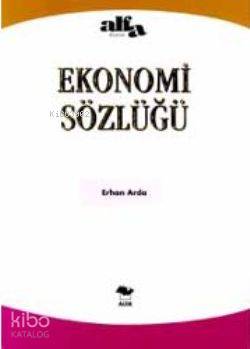 Ekonomi Sözlüğü - Erhan Arda