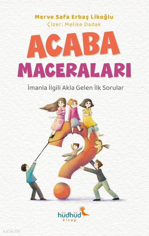 Acaba Maceraları - İmanla İlgili Akla Gelen İlk Sorular - Merve Safa Erbaş Likoğlu