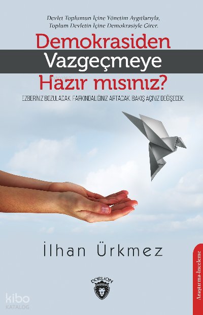 Demokrasiden Vazgeçmeye Hazır mısınız? - İlhan Ürkmez