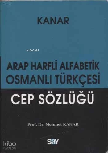 Arap Harfli Alfabetik Osmanlı Türkçesi Cep Sözlüğü - Mehmet Kanar