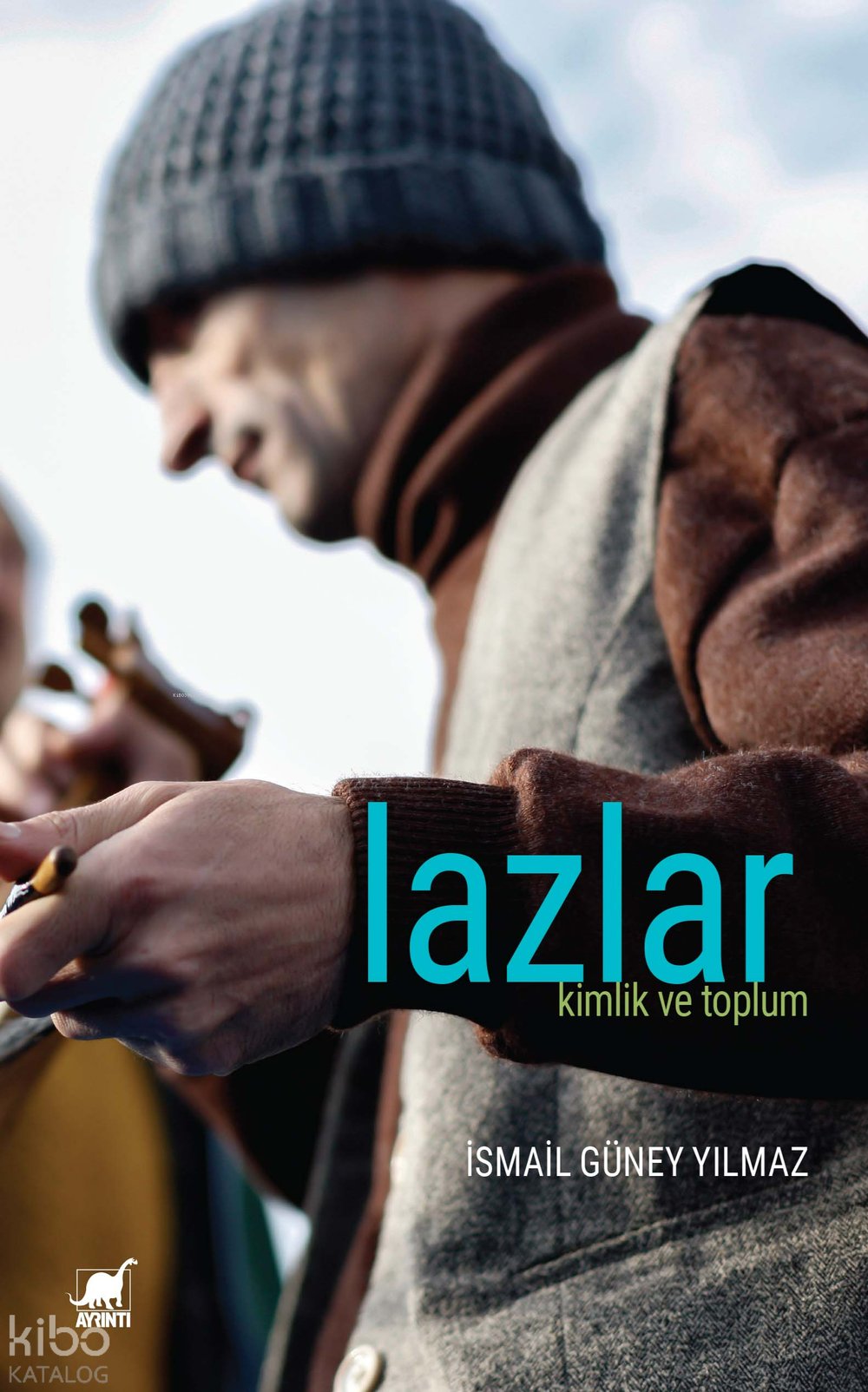 Lazlar: Kimlik ve Toplum - İsmail Güney Yılmaz
