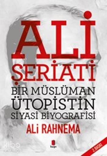 Ali Şeriati Bir Müslüman Ütopistin Siyasi Biyografisi - Ali Rahnema