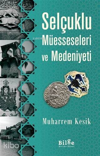 Selçuklu Müesseseleri ve Medeniyeti