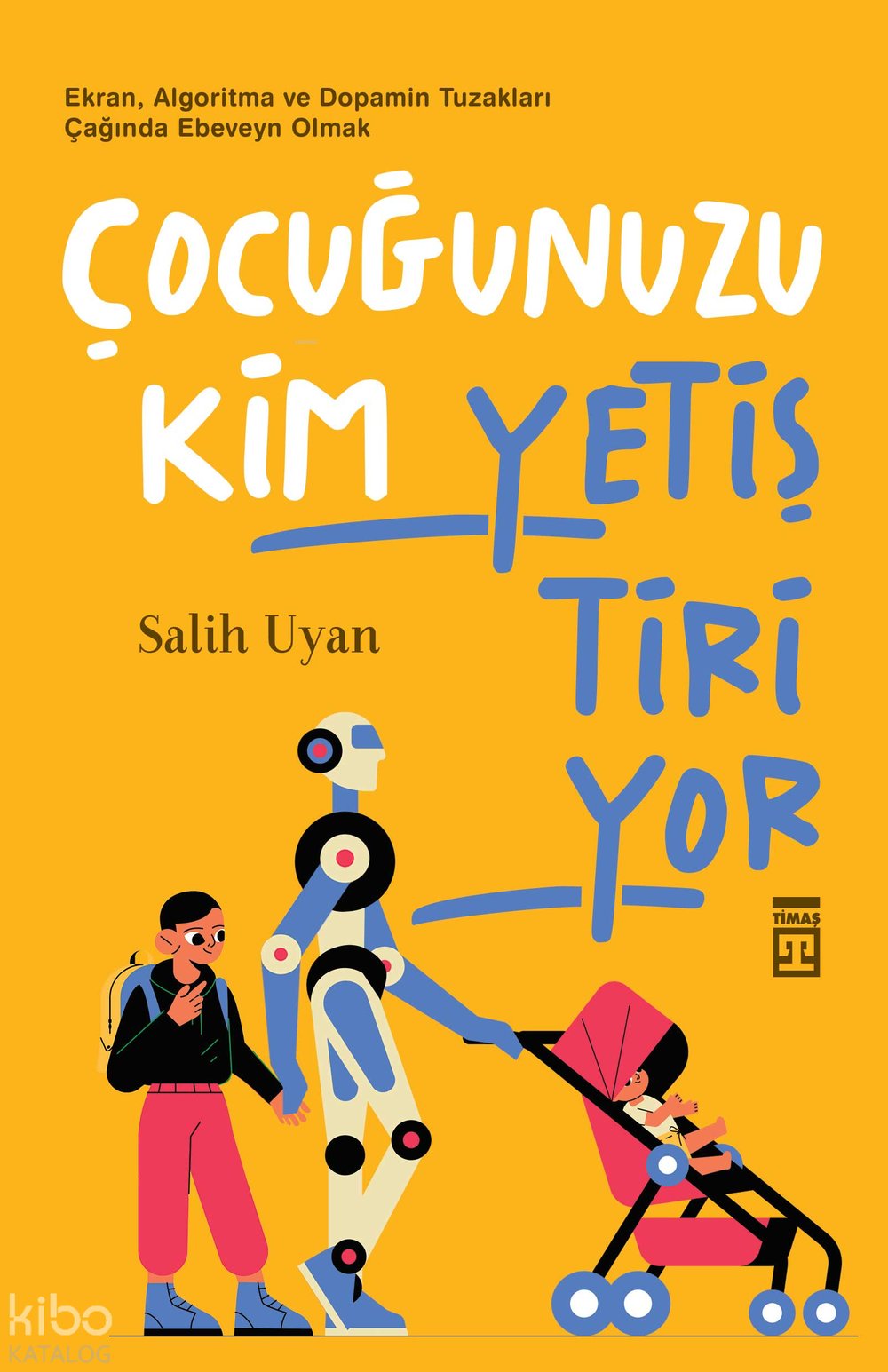 Çocuğunuzu Kim Yetiştiriyor - Salih Uyan