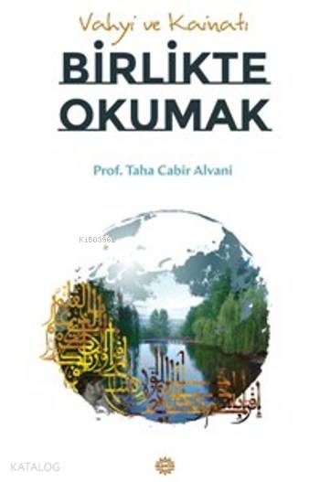 Vahyi Ve Kainatı Birlikte Okumak - Taha Cabir Alvani