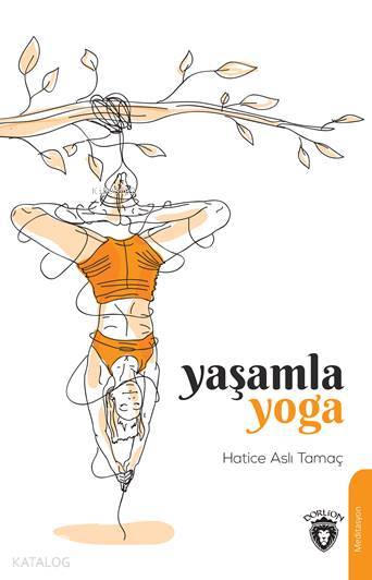 Yaşamla Yoga - Hatice Aslı Tamaç