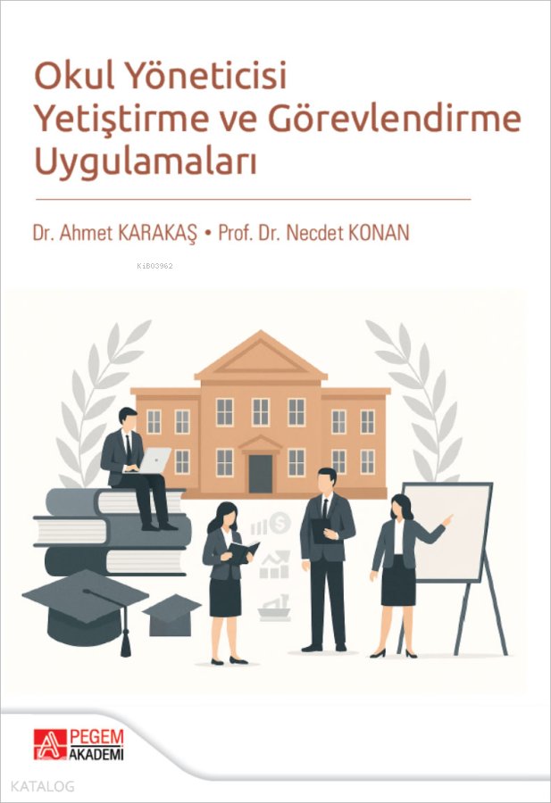 Okul Yöneticisi Yetiştirme ve Görevlendirme Uygulamaları