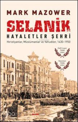 Selanik - Hayaletler Şehri - Mark Mazower