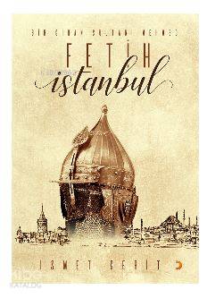 Bir Cihan Sultanı Mehmed Fetih İstanbul - İsmet Cerit
