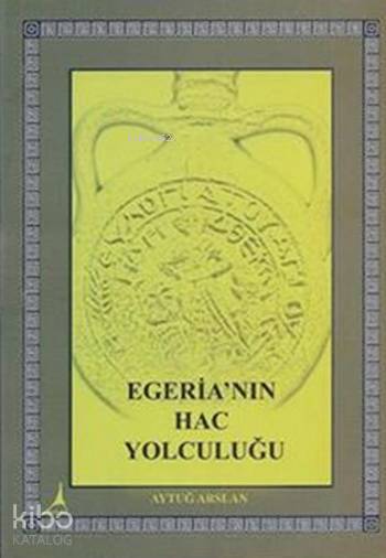 Egeria'nın Hac Yolculuğu