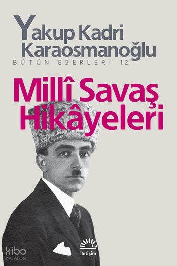 Milli Savaş Hikâyeleri - Yakup Kadri Karaosmanoğlu