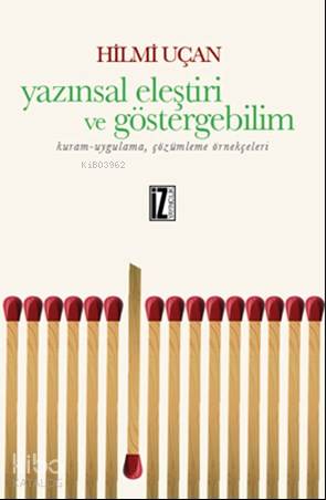 Yazınsal Eleştiri Ve Göstergebilim - Hilmi Uçan