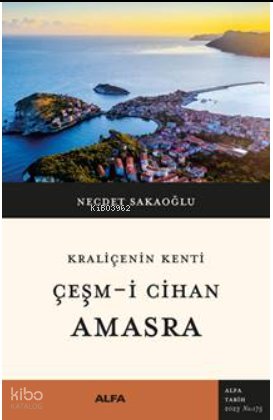 Kraliçenin Kenti Çeşm-i Cihan Amasra - Necdet Sakaoğlu