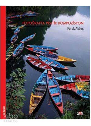 Fotoğrafta Pratik Kompozisyon - Faruk Akbaş