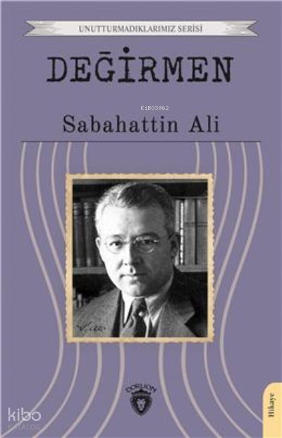 Değirmen Unutturmadıklarımız Serisi - Sabahattin Ali