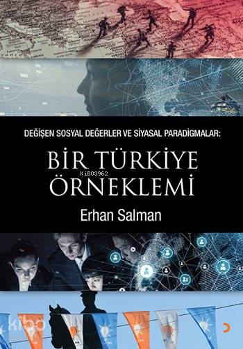 Değişen Sosyal Değerler ve Siyasal Paradigmalar: Bir Türkiye Örneklemi - Erhan Salman