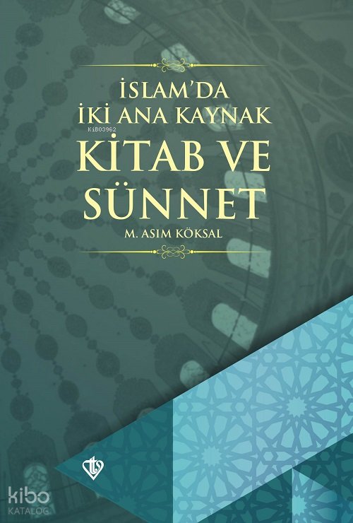 İslam'da İki Ana Kaynak Kitab ve Sünnet - M. Asım Köksal