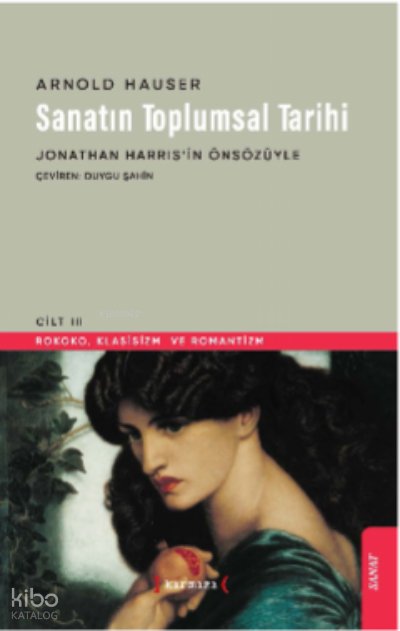 Sanatın Toplumsal Tarihi III - Arnold Hauser