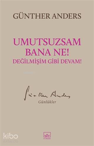 Umutsuzsam Bana Ne! Değilmişim Gibi Devam!