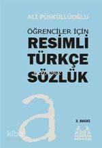 Öğrenciler İçin Resimli Türkçe Sözlük - Ali Püsküllüoğlu